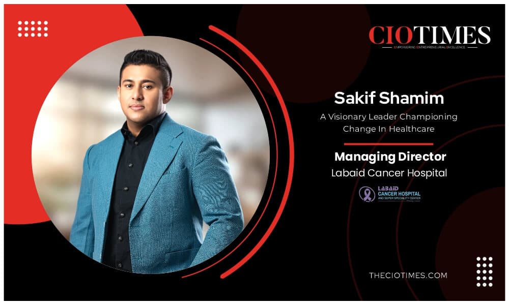 Sakif Shamim: A Visionary Leader Championing Change in Healthcare
